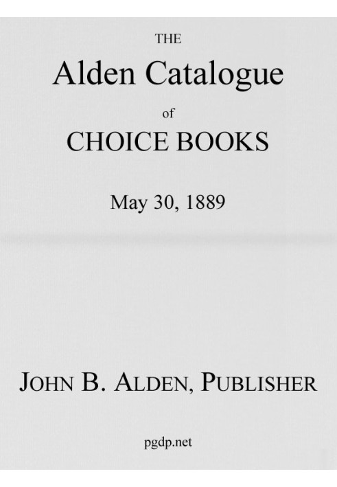 The Alden Catalogue of Choice Books, May 30, 1889