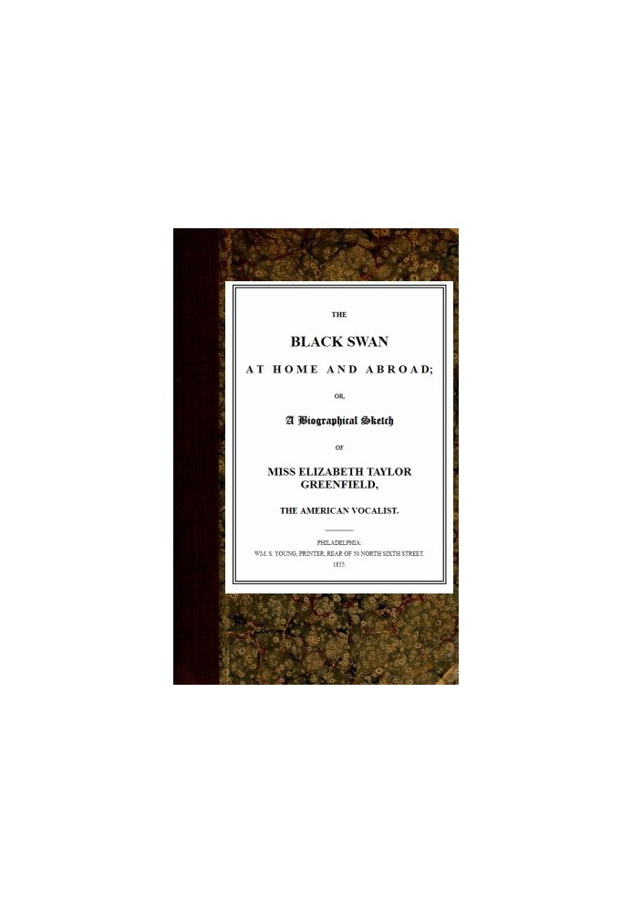 Чорний лебідь вдома та за кордоном, або Біографічний нарис міс Елізабет Тейлор Грінфілд, американської вокалістки