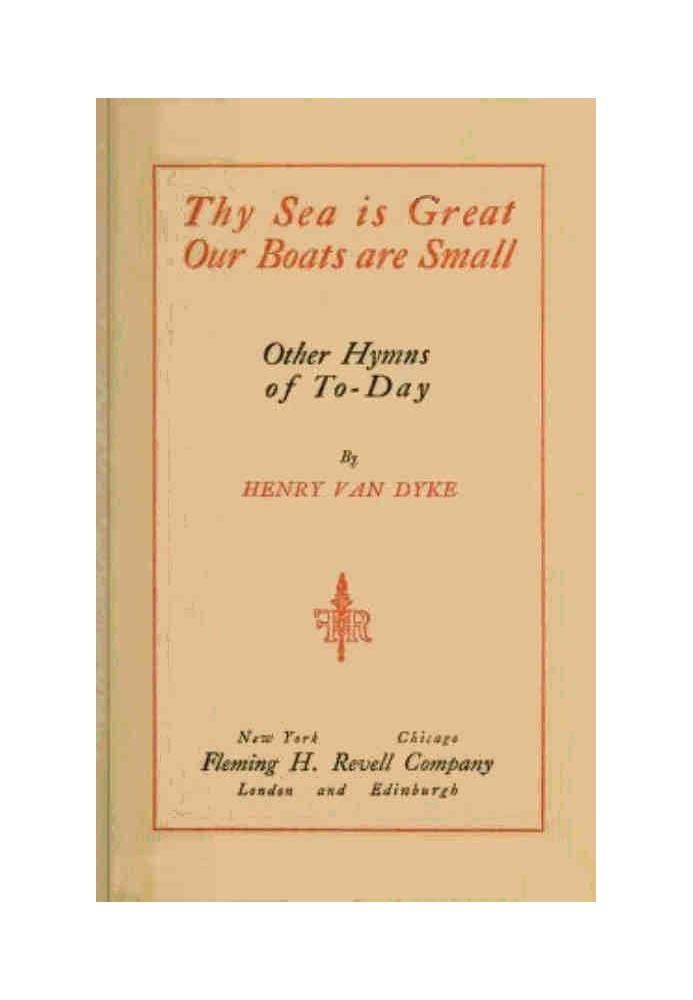 Thy Sea is Great, Our Boats are Small, and Other Hymns of To-Day