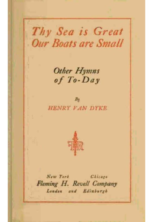 Thy Sea is Great, Our Boats are Small, and Other Hymns of To-Day