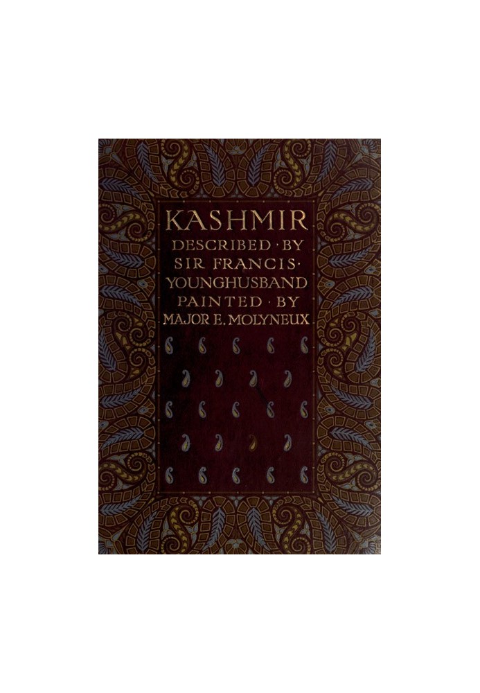 Kashmir, described by Sir Francis Younghusband, painted by Major E. Molyneux