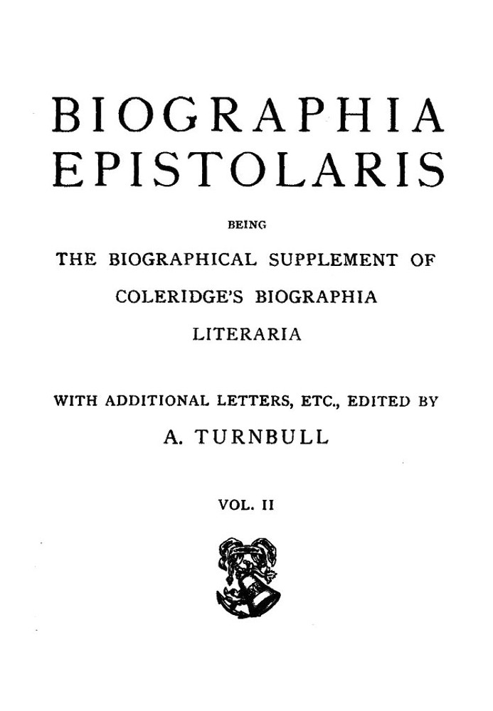 Biographia Epistolaris, том 2 є біографічним додатком до Biographia Literaria Колріджа