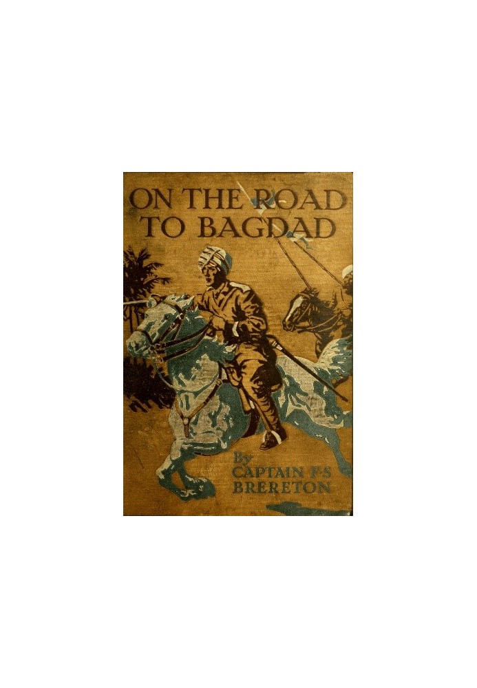 On the Road to Bagdad: A Story of Townshend's Gallant Advance on the Tigris