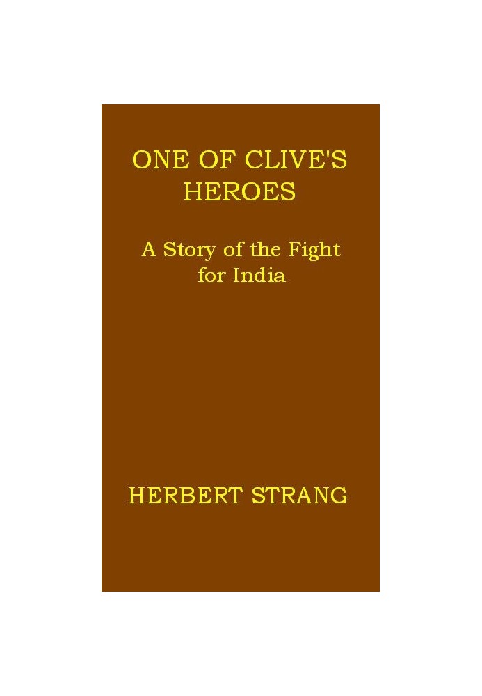 One of Clive's Heroes: A Story of the Fight for India