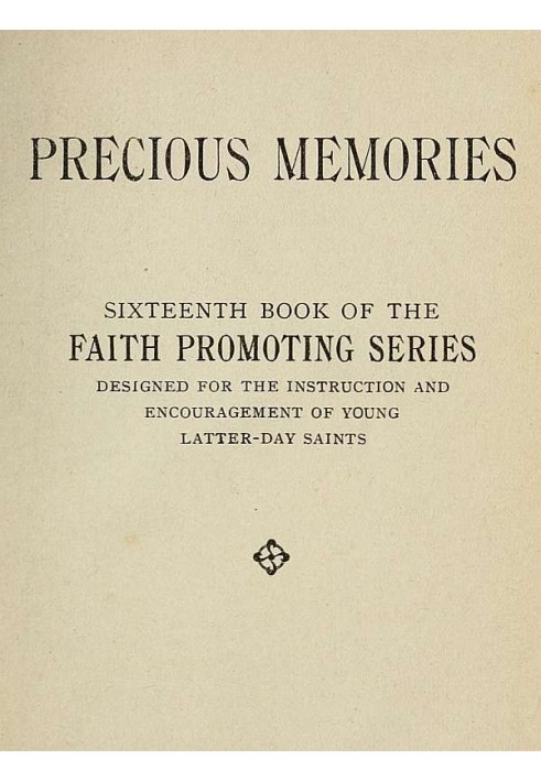 Дорогоцінні спогади, шістнадцята книга серії «Просування віри». Призначено для навчання та заохочення молодих святих останніх дн
