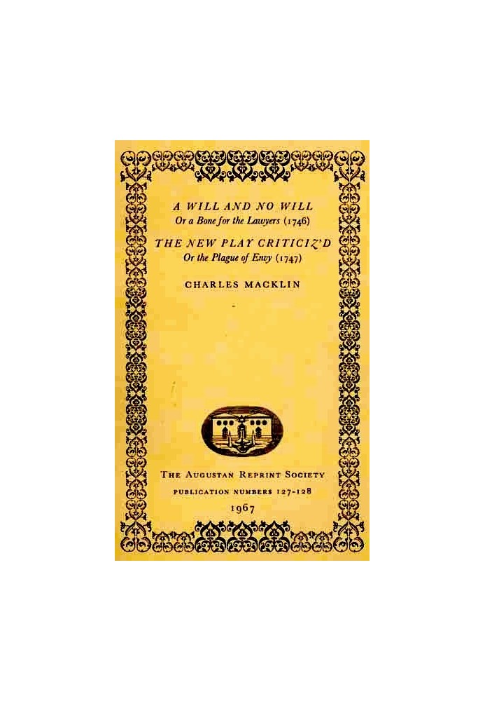 A Will and No Will; or, A Bone for the Lawyers. (1746) The New Play Criticiz'd, or the Plague of Envy. (1747)