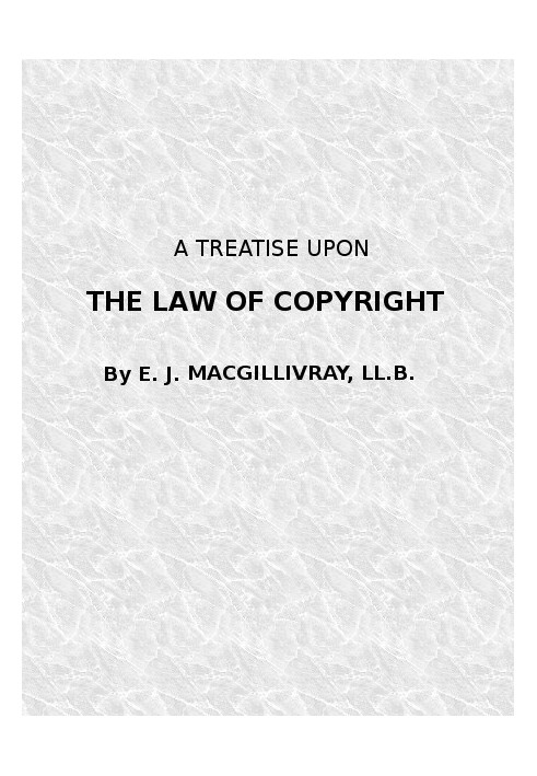 A Treatise Upon the Law of Copyright in the United Kingdom and the Dominions of the Crown, and in the United States of America C