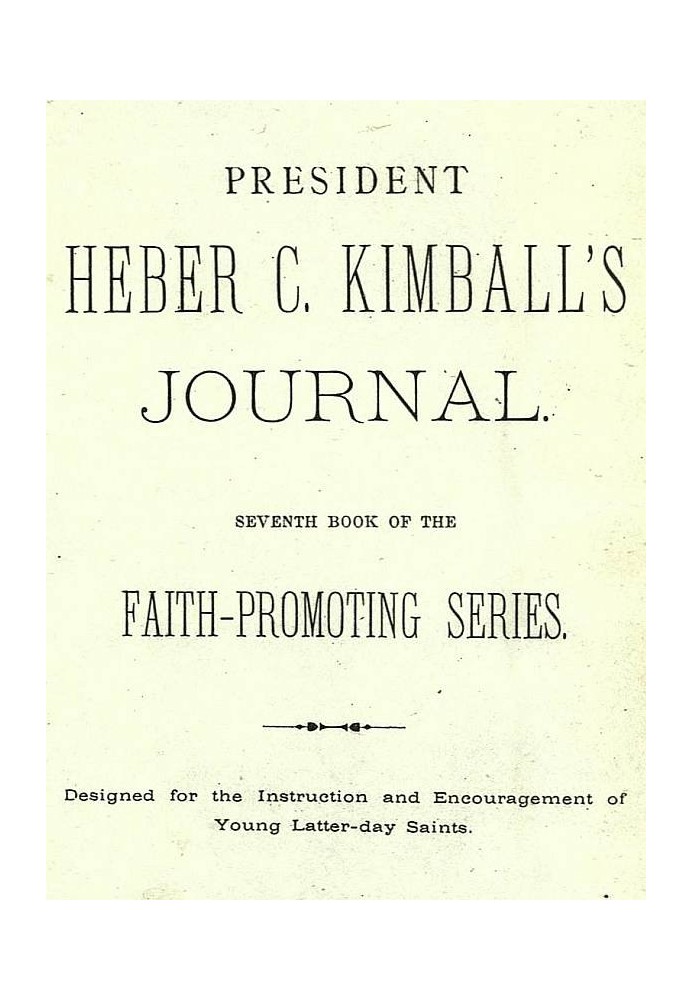 Журнал президента Гебера К. Кімболла, сьома книга серії про сприяння вірі. Призначено для навчання та заохочення молодих святих 
