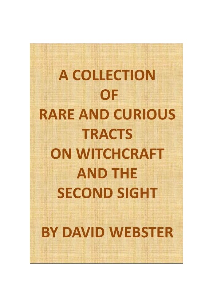 Сборник редких и любопытных трактатов о колдовстве и ясновидении с оригинальным эссе о колдовстве