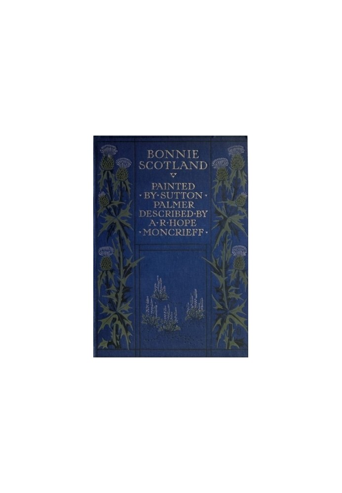 Бонні Шотландія, намальована Саттоном Палмером; Описано А.Р. Надія Монкріфф