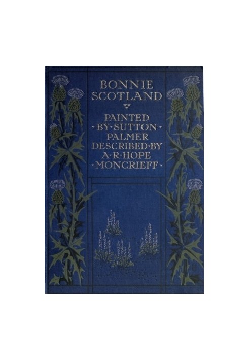 Бонні Шотландія, намальована Саттоном Палмером; Описано А.Р. Надія Монкріфф