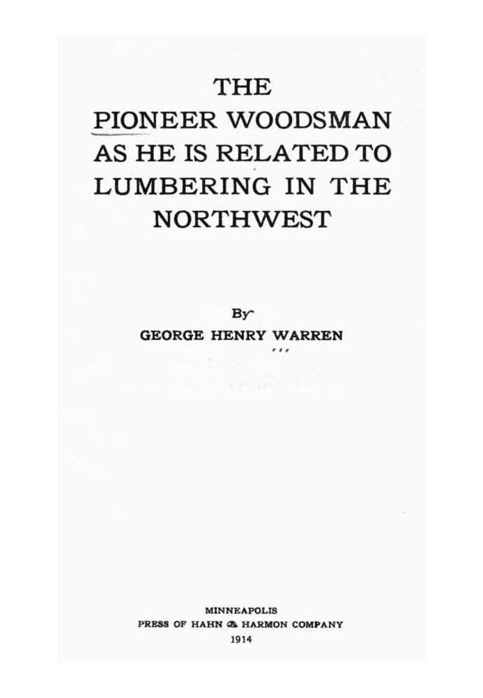 The Pioneer Woodsman as He Is Related to Lumbering in the Northwest