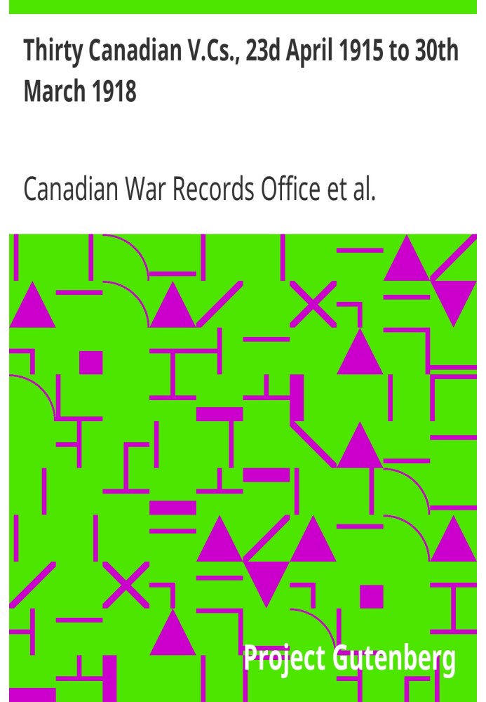 Thirty Canadian V.Cs., 23d April 1915 to 30th March 1918