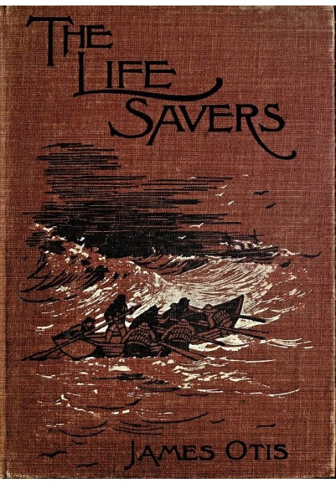 The Life Savers: A story of the United States life-saving service