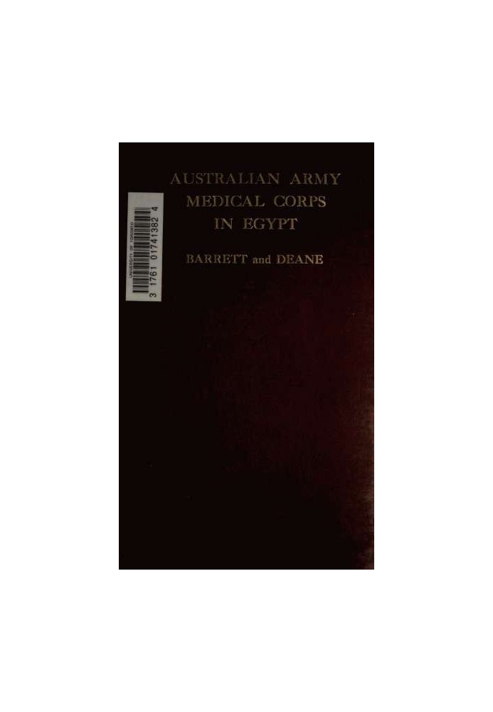Медицинский корпус австралийской армии в Египте. Иллюстрированный и подробный отчет о ранней организации и работе австралийских 