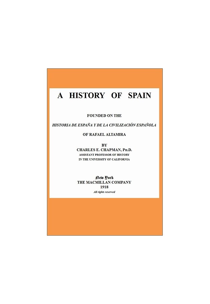 A History of Spain founded on the Historia de España y de la civilización española of Rafael Altamira