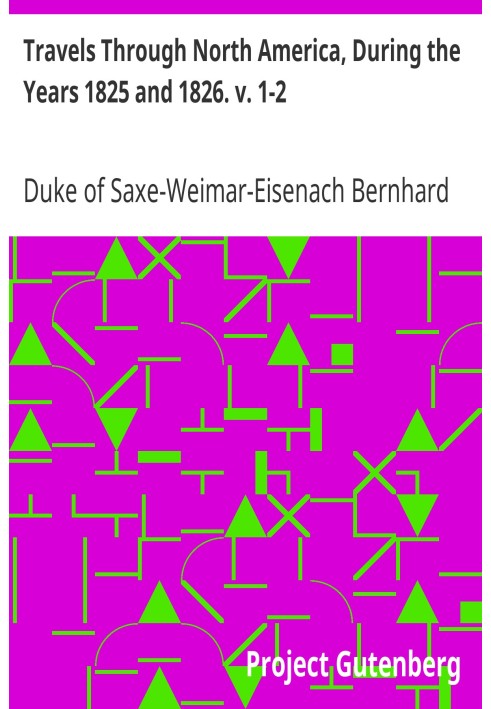 Travels Through North America, During the Years 1825 and 1826. v. 1-2