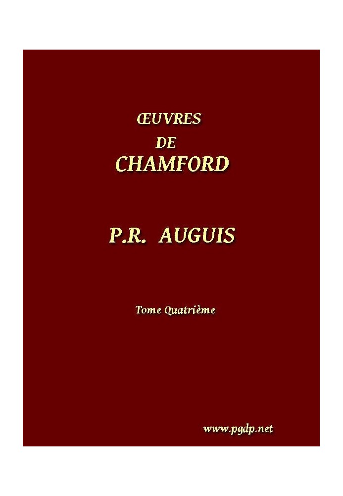 Complete works of Chamfort (Volume 4) Collected and published, with a historical notice on the life and writings of the author.