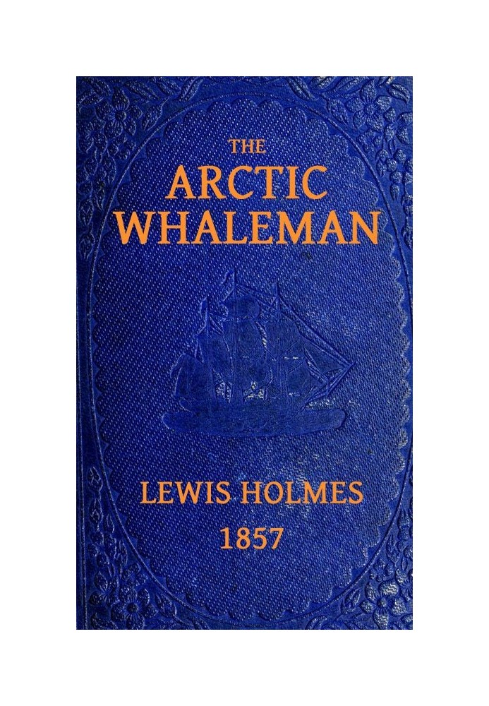 The Arctic Whaleman; or, Winter in the Arctic Ocean