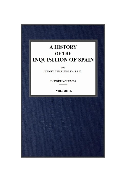 A History of the Inquisition of Spain; vol. 2