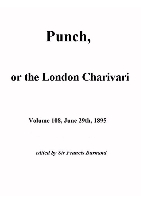 Пунш, или Лондонский Чаривари, Vol. 108, 29 июня 1895 г.