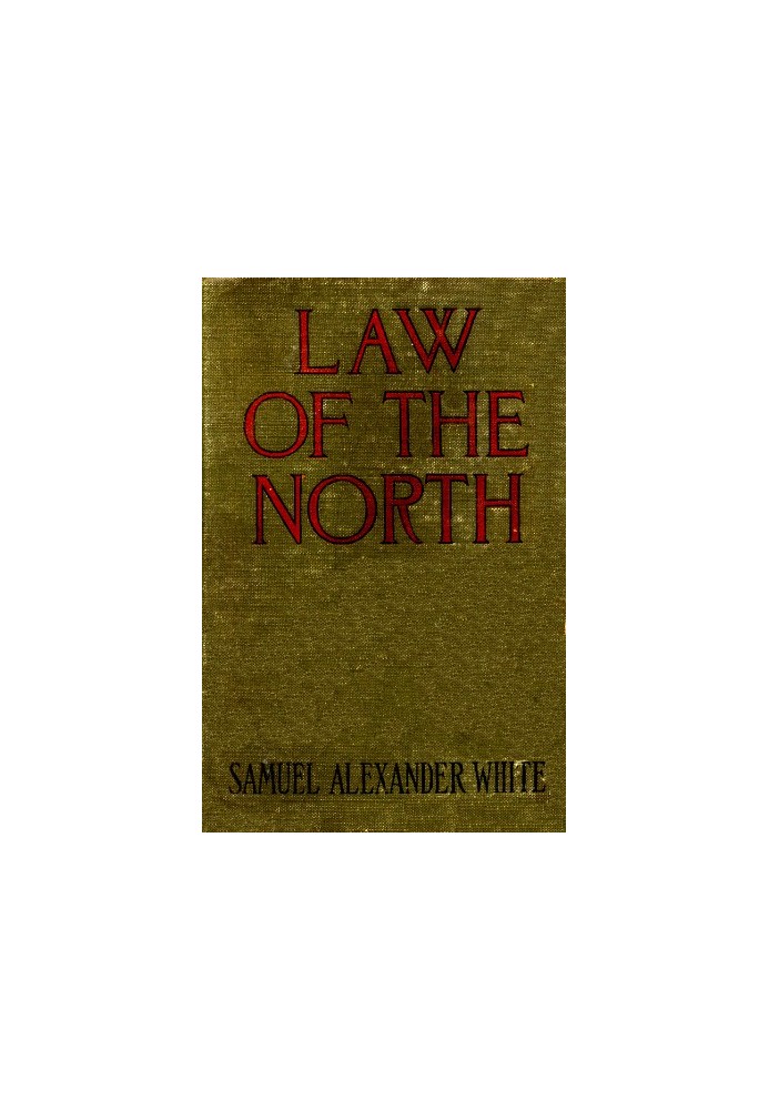 Law of the North (Originally published as Empery) A Story of Love and Battle in Rupert's Land