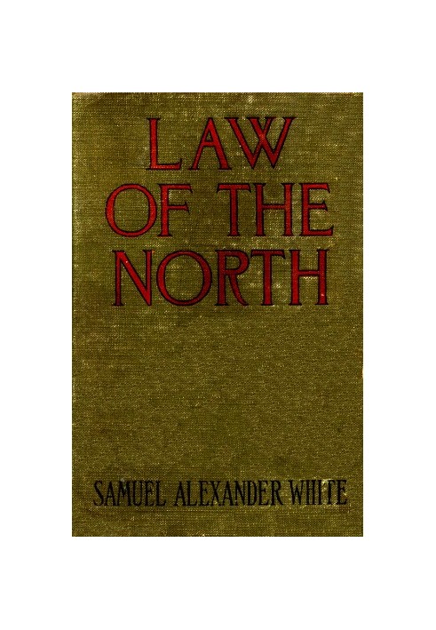 Law of the North (Originally published as Empery) A Story of Love and Battle in Rupert's Land