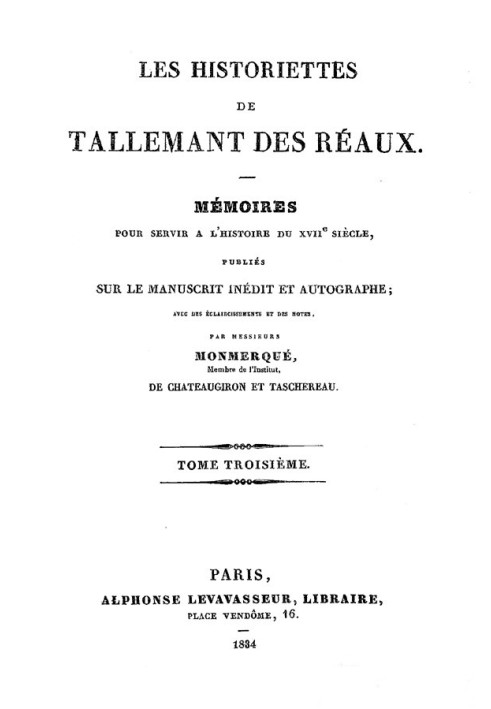 The stories of Tallemant des Réaux, third volume Memoirs to serve the history of the 17th century