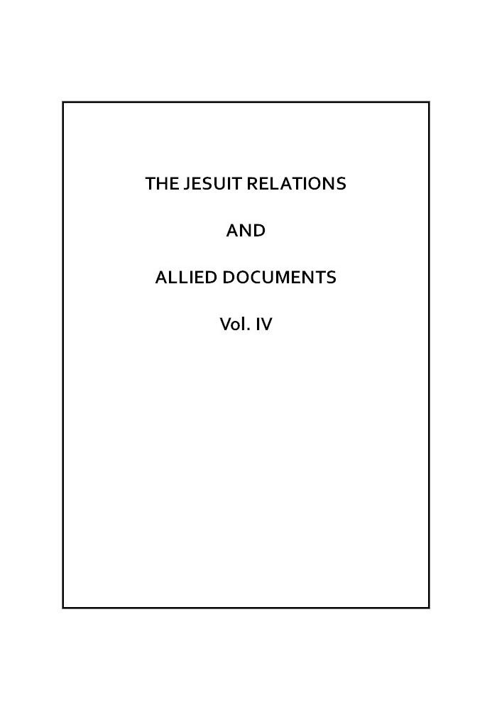 The Jesuit Relations and Allied Documents, Vol. 4: Acadia and Quebec, 1616-1629