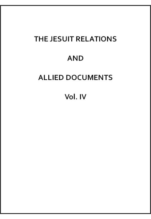 The Jesuit Relations and Allied Documents, Vol. 4: Acadia and Quebec, 1616-1629