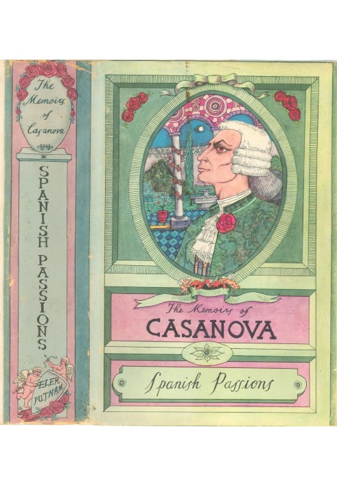 The Memoirs of Jacques Casanova de Seingalt, Vol. VI (of VI), "Spanish Passions" The First Complete and Unabridged English Trans