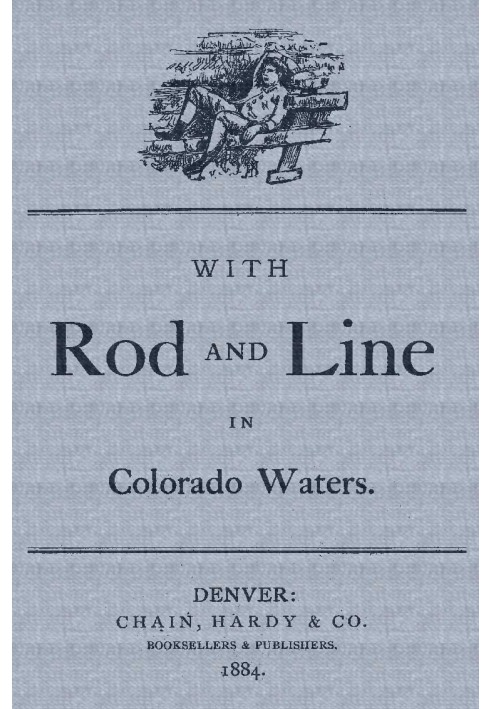 With Rod and Line in Colorado Waters