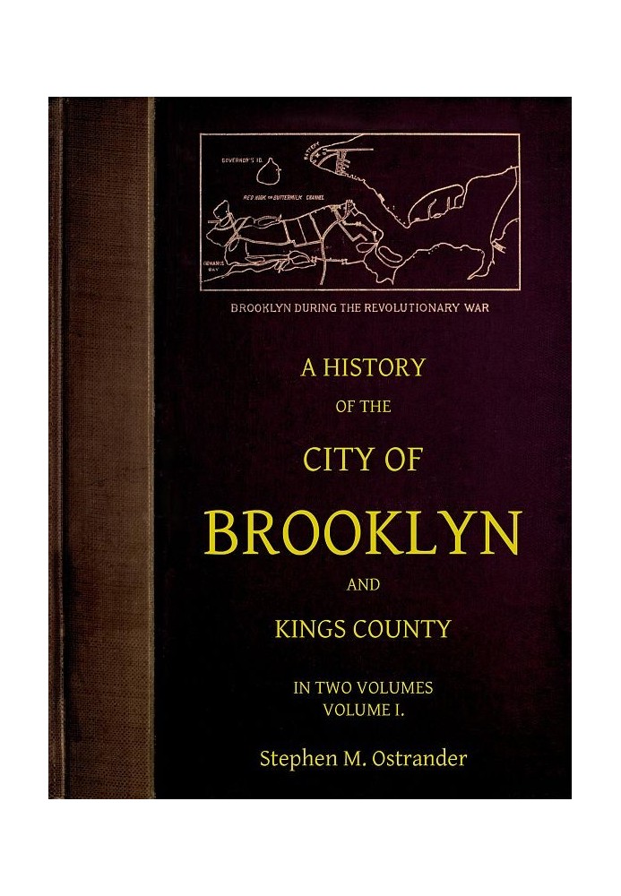 A History of the City of Brooklyn and Kings County, Volume I.