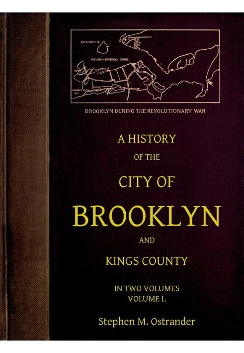 A History of the City of Brooklyn and Kings County, Volume I.