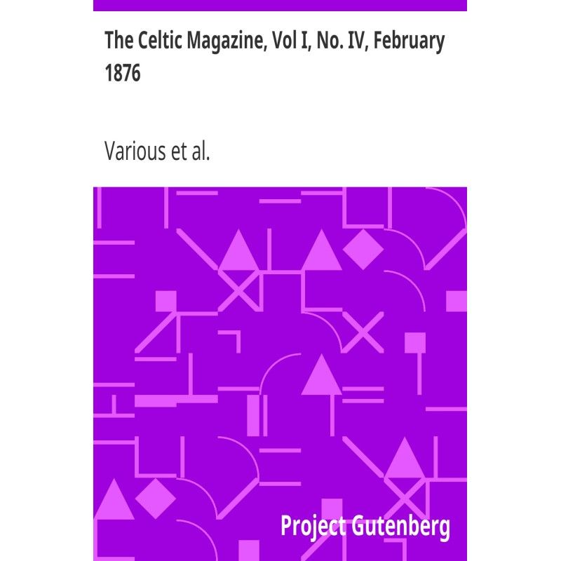 The Celtic Magazine, Том I,...