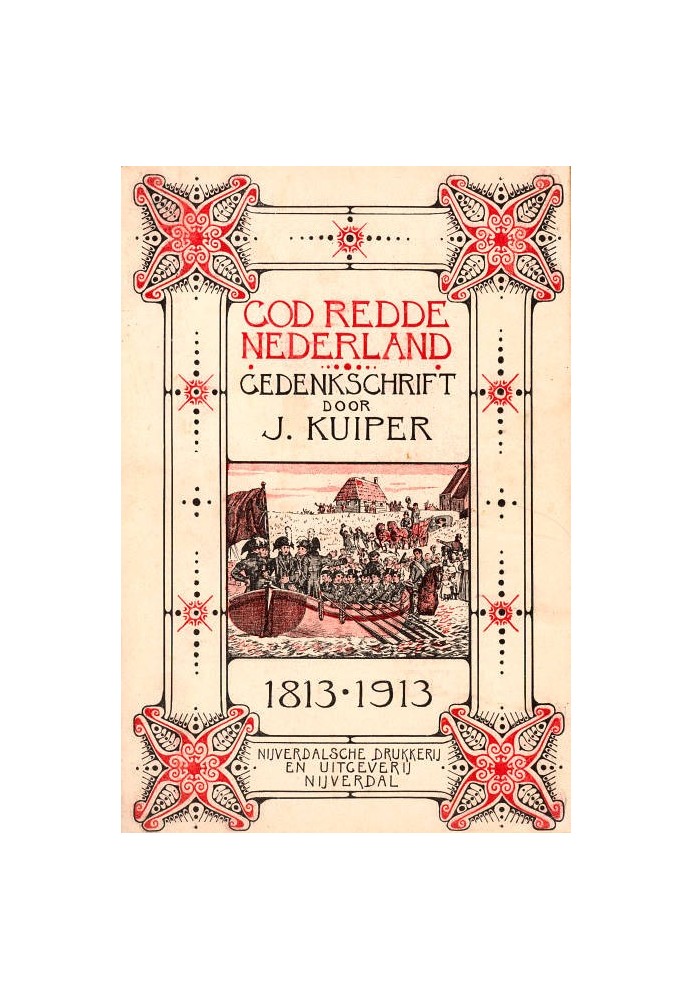 God saved the Netherlands, memoir on the occasion of the centenary of the Dutch regained independence (30 Nov. 1813 - 30 Nov. 19