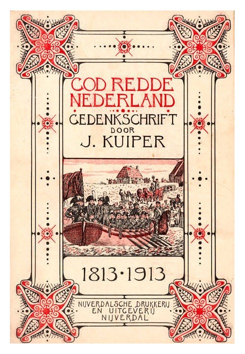 God saved the Netherlands, memoir on the occasion of the centenary of the Dutch regained independence (30 Nov. 1813 - 30 Nov. 19