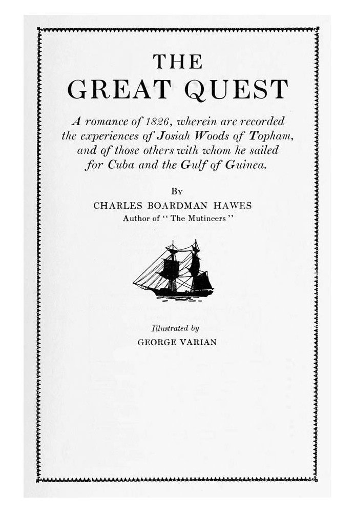 The Great Quest A romance of 1826, wherein are recorded the experiences of Josiah Woods of Topham, and of those others with whom