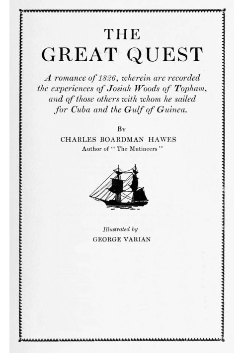 The Great Quest Роман 1826 року, в якому записані події Джозіа Вудса з Тофема та інших, з ким він плавав на Кубу та в Гвінейську