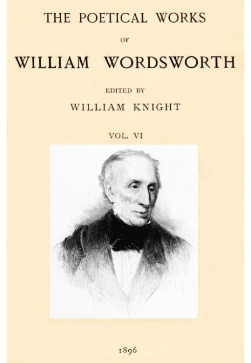 The Poetical Works of William Wordsworth — Volume 6 (of 8)