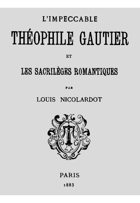 The Impeccable Théophile Gautier and romantic sacrileges