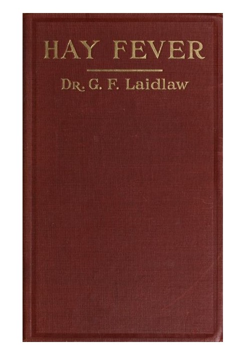 The Treatment of Hay Fever by rosin-weed, ichthyol and faradic electricity With a discussion of the old theory of gout and the n