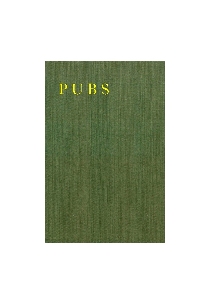 Pubs: A Collection of Hotel, Inn, and Tavern Signs in Great Britain and Ireland to Which Are Added a Few Foreign Café Signs