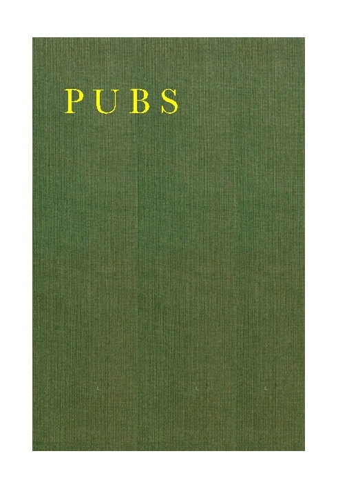 Pubs: A Collection of Hotel, Inn, and Tavern Signs in Great Britain and Ireland to Which Are Added a Few Foreign Café Signs