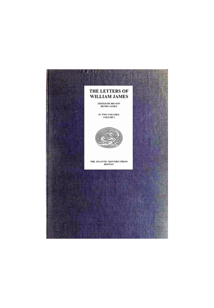 The Letters of William James, Vol. 1