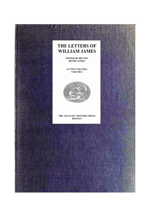 The Letters of William James, Vol. 1