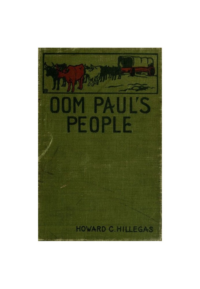 Oom Paul's People A Narrative of the British-Boer Troubles in South Africa, with a History of the Boers, the Country, and Its In