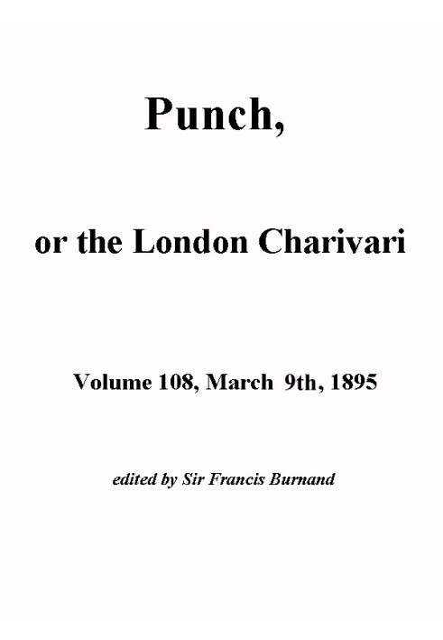 Панч, або Лондонський чаріварі, том 108, 2 березня 1895 р