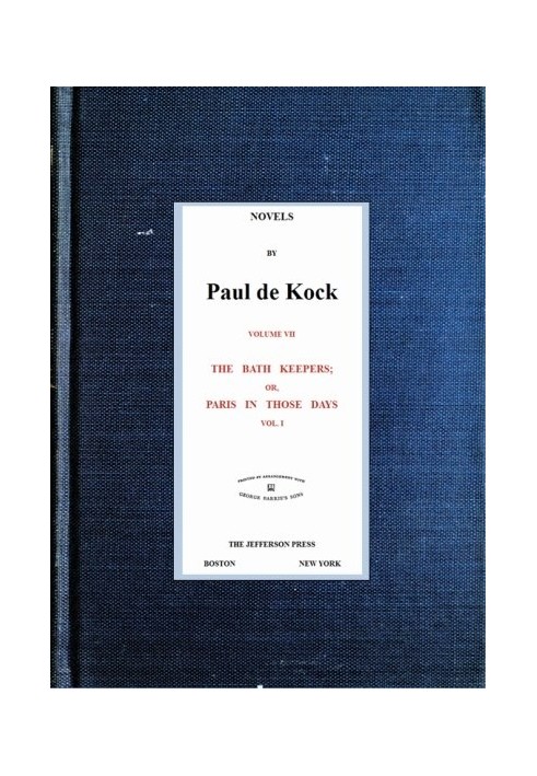 The Bath Keepers; Or, Paris in Those Days, v.1 (Novels of Paul de Kock Volume VII)