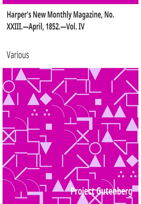 Harper's New Monthly Magazine, No. XXIII.—April, 1852.—Vol. IV. None